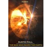 The Man Who Saved The Earth (annotated) (ebook)