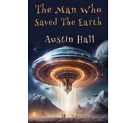 The Man Who Saved The Earth (ebook)
