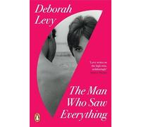 The Man Who Saw Everything: Deborah Levy