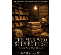 The Man Who Shipped First: The Forgotten Founder Who Built Nightingale-Conant by Giving More Than He Took