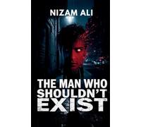 The Man Who Shouldn’t Exist: 1