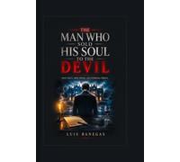 THE MAN WHO SOLD HIS SOUL TO THE DEVIL: An Impossible Pact, a Blood Debt, and the Price of Discovering Too Late That Some Promises Can Never Be Broken (BLACK RAVEN ARCHIVES - EXCLUSIVE STORIES)