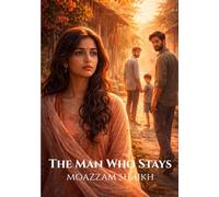 The Man Who Stayed: A Story of Love, Loss, and the Life We Choose