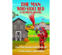 The Man Who Stole Red!: How a Magic Machine Changed Four Lives