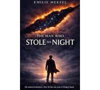 The Man Who Stole The Night: He removed darkness now he has one year to bring it back. (The Balance of things)