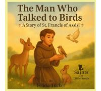 The Man Who Talked to Birds: A Story of St. Francis of Assisi (Saints for Little Souls)