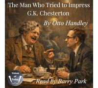 The Man Who Tried to Impress G. K. Chesterton: On Bad Teeth and Redemptive Philosophy