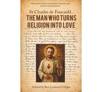 The Man who turns religion into Love: Meditations from a tool shed in Nazareth, and selected correspondence
