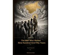 THE MAN WHO WAITED NINE HUNDRED AND FIFTY YEARS: The Story of Prophet Nuh (Noah), peace be upon him: 3 (The Prophets Of Allah)