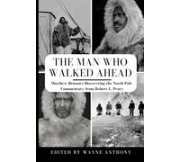 The Man Who Walked Ahead: Matthew Henson's Discovering the North Pole, Commentary from Robert E. Peary