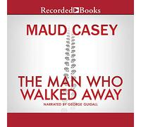The Man Who Walked Away: A Novel