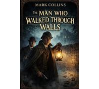 The Man Who Walked Through Walls (21st Century Holmes)