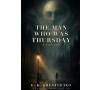 The Man Who Was Thursday: a Nightmare: Annotated Edition: A Nightmare - The Annotated Edition, with an Introduction & Afterword on the Ending (Carrier Press Annotated Classics)