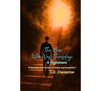 The Man Who Was Thursday: A Nightmare: "Specially Curated Edition: Introduction, Note and Reader’s Reflection Pages"