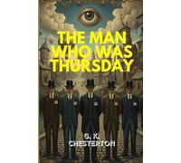 The Man Who Was Thursday: A Thrilling Tale of Anarchy, Mystery, and the Search for Meaning Beneath Chaos