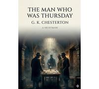 The man who was thursday: By g k chesterton