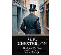 The Man Who Was Thursday: Centennial Edition (G. K. Chesterton Book 3)