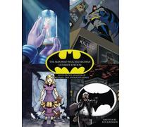 The Man Who Watched Batman: Ultimate Edition: An in depth Guide to Batman: the animated series