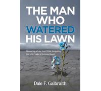 The Man Who Watered His Lawn: Honouring a Love Lost While Navigating the Arid Cracks of Sorrows Desert