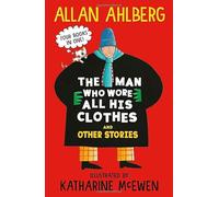 The Man Who Wore All His Clothes and Other Stories: A brilliantly funny early reader from the legendary author of FUNNYBONES and EACH PEACH PEAR PLUM: four books in one!