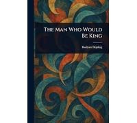 The Man Who Would Be King