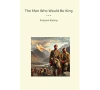 The Man Who Would Be King (Classic Books)