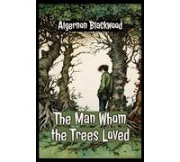 The Man Whom the Trees Loved