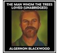 The Man Whom The Trees Loved (unabridged) (audiolibro)