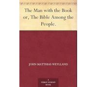 The Man With the Book; or, The Bible Among the People.