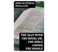 The Man With The Book; Or The Bible Among The People (ebook)