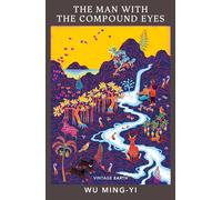 The Man with the Compound Eyes: A novel from the Vintage Earth collection