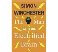 The Man With The Electrified Brain: Story of a Man with an Electrified Brain