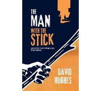 The Man with the Stick and Other Tales from a Bar in Botswana