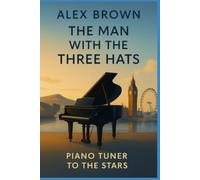 The Man With the Three Hats: Piano Tuner to the Stars.