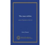 The man within: a play of Napoleon, in four acts