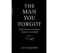 The Man You Forgot: What if the man you forgot… remembers everything? (The Ones Who Knew Series)