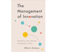 The Management of Innovation: Managing and Creating Technology Capital