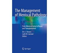 The Management of Meniscal Pathology: From Meniscectomy to Repair and Transplantation