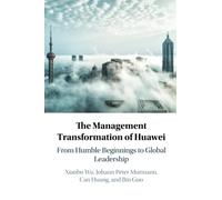 The Management Transformation of Huawei: From Humble Beginnings to Global Leadership