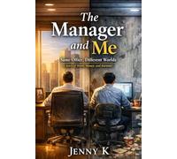 The Manager and Me: Same Office, Different Worlds - A Story of Work, Money, and Burnout (Jenny's Heartbeat Collection)