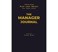 The Manager Journal: A 90-Day System to Help You Lead Clearly, Support Your Team, and Improve Intentionally