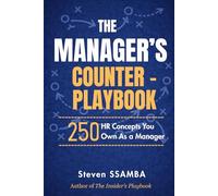 THE MANAGER'S COUNTER PLAYBOOK: 250 HR Concepts You Own As a Manager (250 HR Concepts for Employees, Managers and HR Partners)