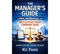The Manager's Guide to FMLA, Modified Duty, and Not Getting Your Company Sued