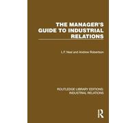 The Manager's Guide to Industrial Relations (Routledge Library Editions: Industrial Relations)