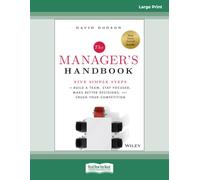 The Manager's Handbook: Five Simple Steps to Build a Team, Stay Focused, Make Better Decisions, and Crush Your Competition