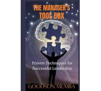 THE MANAGER'S TOOLBOX: PROVEN TECHNIQUES FOR SUCCESSFUL LEADERSHIP