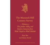 The Manasseh Hill Country Survey Volume 9: The Jordan Valley and Eastern Samaria from Wadi 'Aujah to Wadi Makuk: 21 (Culture and History of the Ancient Near East)
