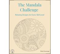 The Mandala Challenge: Relaxing Designs for Every Skill Level