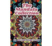 The Mandala Collection: 50 Intricate Designs to Color