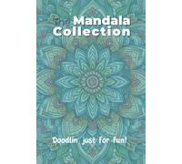 The Mandala Collection: doodlin just for fun! (Kids book)